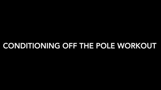 WORKOUT - conditioning off the pole
